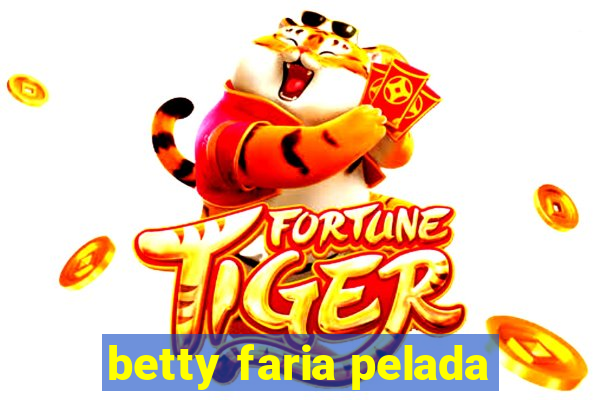 betty faria pelada